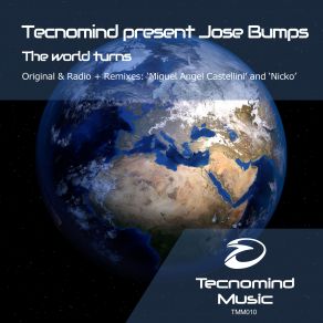 Download track The World Turns (Original Mix) Tecnomind, Jose Bumps