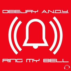 Download track Ring My Bell (Extended Mix) Deejay A. N. D. Y