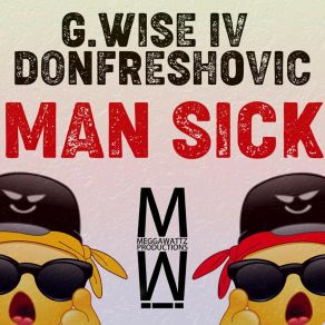 Download track Man Sick DonfreshovicG. Wise IV