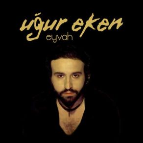 Download track Eyvah Uğur Eken