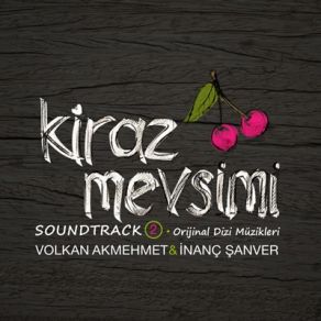 Download track Bittin Sen Kiraz MevsimiVolkan Akmehmet, Inanç Şanver