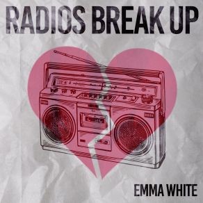 Download track Radios Break Up Emma White