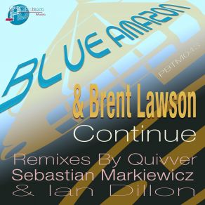 Download track Continue (Ian Dillon Remix) Blue Amazon, Brent Lawson