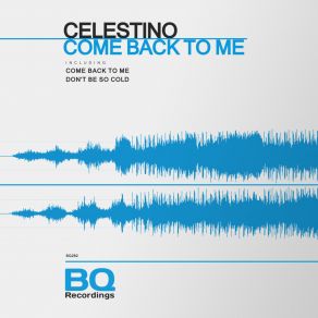 Download track Come Back To Me Celestino