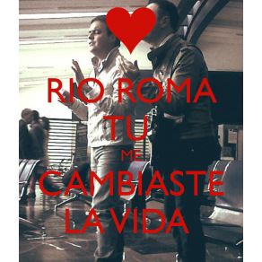 Download track Tu Me Cambiaste La Vida Río Roma