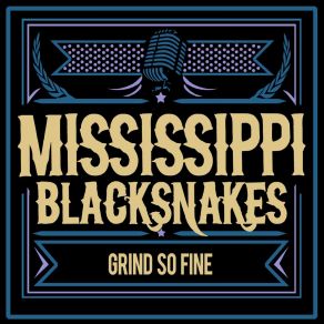 Download track Grind So Fine Mississippi Blacksnakes