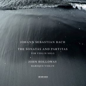Download track J. S. Bach: Partita For Violin Solo No. 3 In E, BWV 1006 - 6. Gigue John Holloway