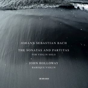 Download track J. S. Bach: Partita For Violin Solo No. 3 In E, BWV 1006 - 1. Preludio John Holloway