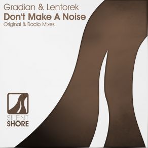 Download track Dont Make A Noise (Radio Edit) Gradian, Lentorek