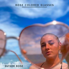 Download track Rose Colored Glasses Esther Rose