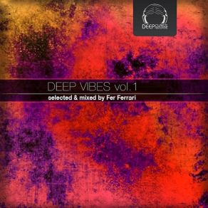 Download track Deep Vibes, Vol. 1 (Continuous DJ Mix By Fer Ferrari) Fer Ferrari