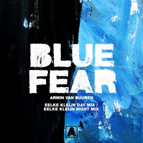 Download track Blue Fear (Eelke Kleijn Day Mix) Armin Van Buuren