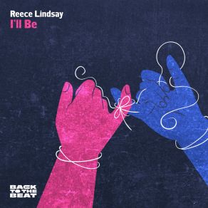 Download track I'll Be (Radio Edit) Reece Lindsay