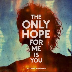 Download track The Only Hope For Me Is You My Chemical Romance