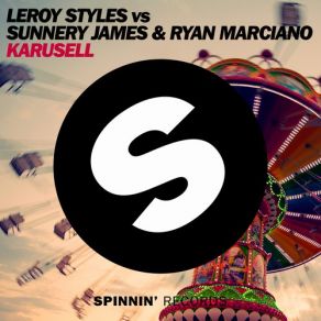 Download track Karusell (Original Mix) Leroy Styles, Sunnery James & Ryan Marciano