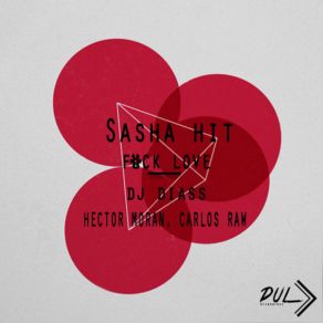 Download track F * Ck Love (Original Mix) Sasha HiT