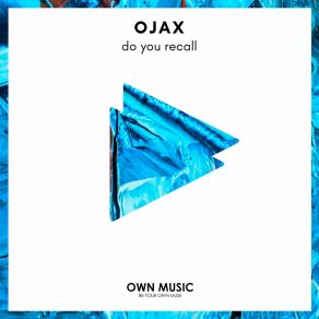 Download track Do You Recall (Extended) OJAX