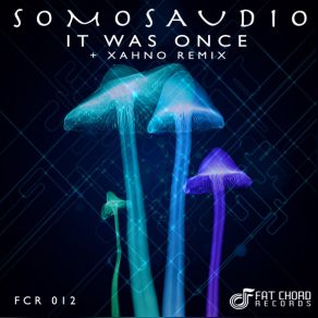 Download track It Was Once (Xahno Remix) SomosaudioXahno