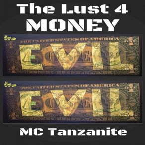 Download track The Lust 4 Money Root Of Evil Mc Tanzanite