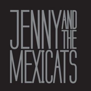 Download track Starting Something Jenny And The Mexicats