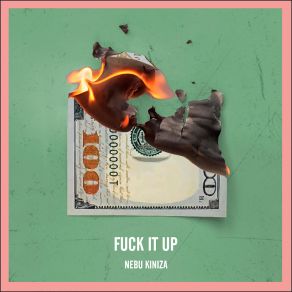 Download track Fuck It Up Nebu Kiniza