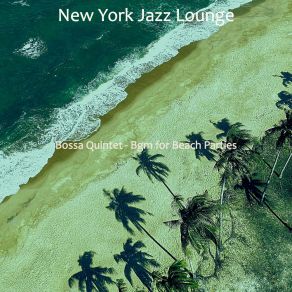 Download track Inspiring Backdrops For Beach Parties New York Jazz Lounge