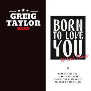 Download track I Should've Known Greig Taylor Band