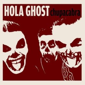 Download track Chupacabra Hola Ghost