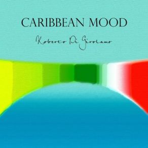 Download track Caribbean Sun Roberto Di Girolamo