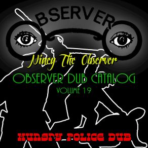 Download track Hungry Police Niney The Observer