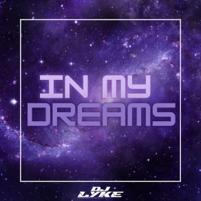 Download track In My Dreams DJ LYKE