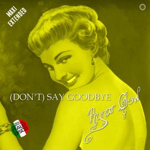 Download track (Don't) Say Goodbye (Vocal Extended Target Mix) Don't, Rynar Glow