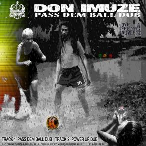 Download track Pass Dem Ball Dub Don Imuze