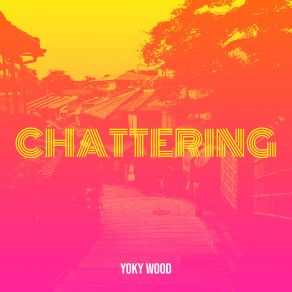 Download track Chattering Yoky Wood