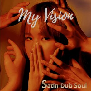 Download track My Vision (Radio Mix) Satin Dub Soul