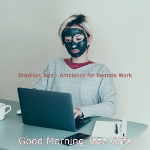 Download track Laid-Back Ambience For Work From Anywhere The Morning Good