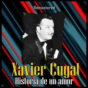Download track Historia De Un Amor (Remastered) Xavier Cugat