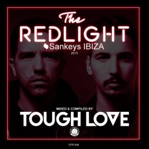 Download track Sankeys: The Redlight Ibiza 2015 (Continuous Mix) Tough Love