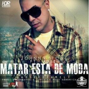 Download track Matar Esta De Moda Johnny Stone, Adiem