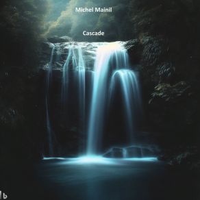 Download track Waterfall Of Pure Water Michel Mainil