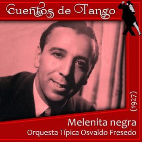 Download track Melenita Negra Osvaldo FresedoOrquesta Típica Osvaldo Fresedo