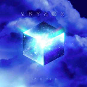 Download track Skybox Lucid Trip