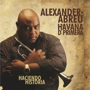 Download track Historia Verdadera Alexander Abreu, Havana D'primera