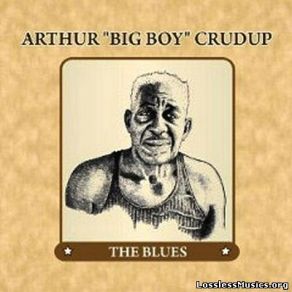 Download track If I Get Lucky Arthur ''Big Boy'' Crudup