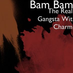 Download track Stop Playin' Gangsta Bam Bam