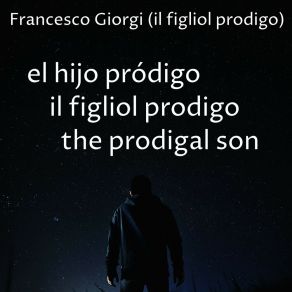 Download track El Hijo Pródigo (Abrázame Jesús) Francesco Giorgi (Il Figliol Prodigo)