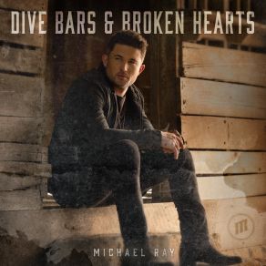 Download track Dive Bars & Broken Hearts Michael Ray