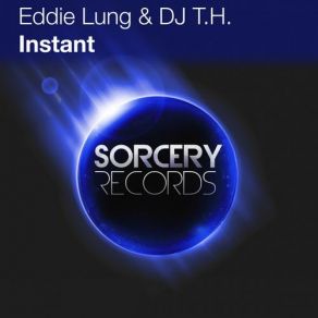 Download track Instant (Original Mix) Dj T. H., Eddie Lung