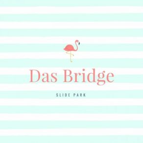 Download track Slide Park Das Bridge