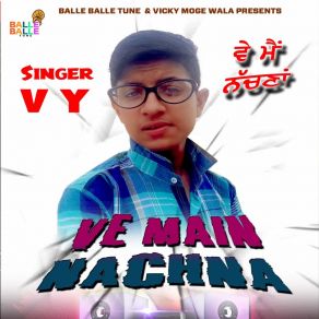 Download track Ve Main Nachna V. Y.